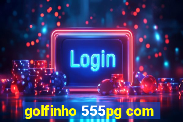 golfinho 555pg com